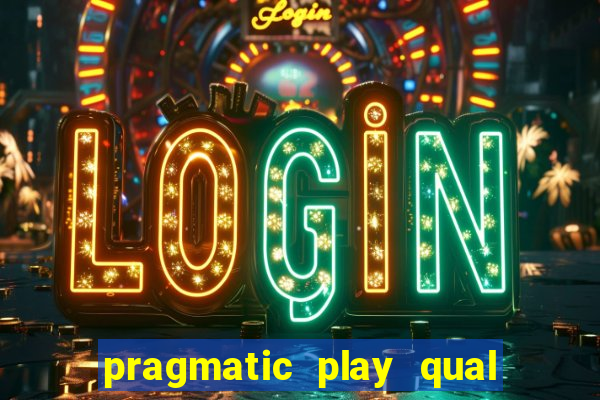 pragmatic play qual jogo paga mais